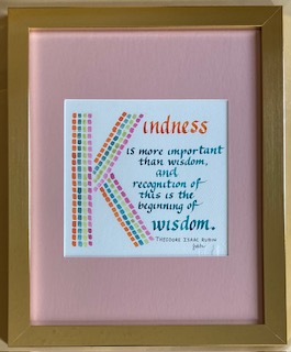 Kindness is more important than wisdom, and recognition of this is the beginning of wisdom. Theodore Isaac Rubin