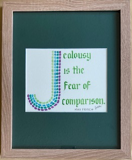 Jealousy is the fear of comparison. Max Frisch