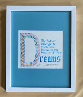 The future belongs to those who believe in the beauty of their dreams. Eleanor Roosevelt