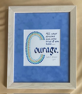 ALL YOUR DREAMS CAN COM TRUE IF YOU HAVE. . . COURAGE. Walt Disney